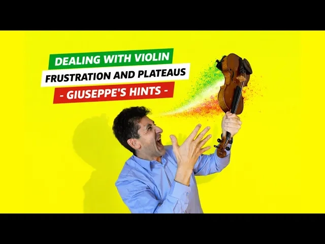 Dealing with Violin Frustration and Plateaus - Giuseppe's Hints